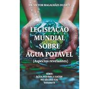 Legislação Mundial sobre Água Potável: (Aspectos relevantes) (AGUA POTÁVEL E SAÚDE NO SÉCULO XXI)