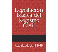 Legislación Básica del Registro Civil: Actualizado abril 2019 (Códigos Básicos)