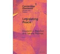 Legislating Peace: How Gender Diverse Rebel Parties Encourage the Implementation of Gender Peace Agreement Provisions (Elements in Gender and Politics)
