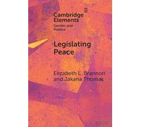Legislating Peace: How Gender Diverse Rebel Parties Encourage the Implementation of Gender Peace Agreement Provisions (Elements in Gender and Politics)