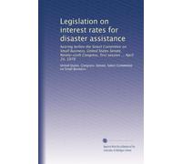 Legislation on interest rates for disaster assistance: hearing before the Select Committee on Small Business, United States Senate, Ninety-sixth Congress, first session ... April 24, 1979