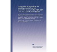 Legislation to authorize the establishment of senior executive positions for NSA, DEA, and the Export-Import Bank: Hearing before the Committee on ... 2116, S. 2267, and S. 2327, September 4, 1980