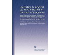 Legislation to prohibit sex discrimination on the basis of pregnancy: Hearing before the Subcommittee on Employment Opportunities of the Committee on ... session, on H.R. 5055 and H.R. 6075: Volume 2
