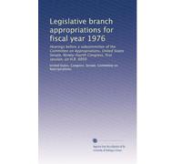 Legislative branch appropriations for fiscal year 1976: Hearings before a subcommittee of the Committee on Appropriations, United States Senate, ... first session, on H.R. 6950: Volume 1