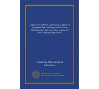 Legislative bulletin containing a digest of proposed laws relating to education introduced at the forty-first session of the California legislature