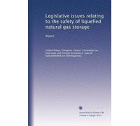 Legislative issues relating to the safety of liquefied natural gas storage: Report