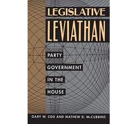 Legislative Leviathan: Party Government in the House: 23 (California Series on Social Choice and Political Economy)