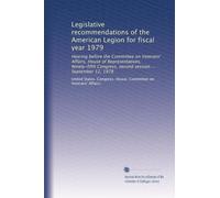 Legislative recommendations of the American Legion for fiscal year 1979: Hearing before the Committee on Veterans' Affairs, House of Representatives, ... second session ... September 12, 1978