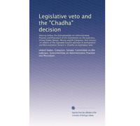 Legislative veto and the "Chadha" decision: Hearing before the Subcommittee o...