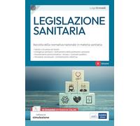 Legislazione sanitaria. Raccolta della normativa nazionale in materia sanitaria. Con software di simulazione