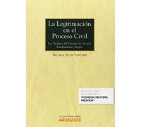 Legitimación en el Proceso Civil,La: Los titulares de la acción: fundamentos y reglas (Monografía)