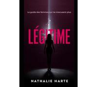 LÉGITIME: Le guide des femmes qui ne s’excusent plus