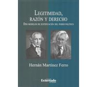 Legitimidad, razón y derecho. Dos modelos de justificación del poder político
