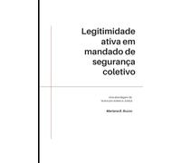 LEGITIMIDADE ATIVA EM MANDADO DE SEGURANÇA COLETIVO: UMA ABORDAGEM DE BUSCA POR ACESSO À JUSTIÇA