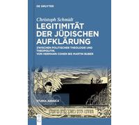 Legitimität Der Jüdischen Aufklärung: Zwischen Politischer Theologie Und Theopolitik Von Hermann Cohen Bis Isaac Breuer: 127 (Studia Judaica)