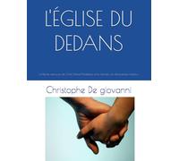 L'ÉGLISE DU DEDANS: La Parole retrouvée du Christ Marie-Madeleine et la mémoire du christianisme intérieur