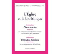 L'Eglise et la bioéthique: Pack en 2 volumes : Instruction Donum vitae 22 février 1987 Sur le respect de la vie humaine naissante et de la dignité de ... 2008 Sur certaines questions de bioéthique