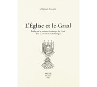 L'église et le Graal. Étude sur la presence ésotérique du Graal dans la tradition ecclésiastique (Cahiers de l'Unicorne)