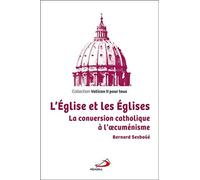 L'Eglise et les Eglises: La conversion catholique à l'oecuménisme