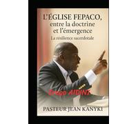L'Eglise Fepaco, entre la doctrine et l'émergence: Erego Aidini, la résilience sacerdotale