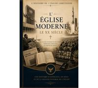 L'Église moderne. Le XXe siècle.