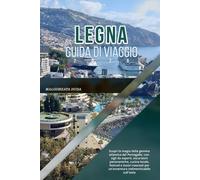 LEGNA GUIDA DI VIAGGIO 2026: Scopri la magia della gemma atlantica del Portogallo: consigli da esperti, escursioni panoramiche, cucina locale, ... per un'avventura indimenticabile sull'isola