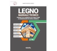 Legno- Manuale tecnico. Progetto e verifica di strutture e connessioni in zona sismica. Con webApp