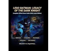 LEGO BATMAN:Legacy of the Dark Knight: Complete Official Game Guide (2026_lasted edition)