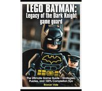 LEGO BATMAN: Legacy of the Dark Knight game guard: The Ultimate Game Guide - Strategies, Puzzles, and 100% Completion Tips