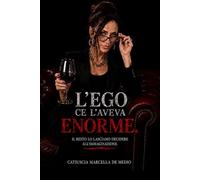 L'ego ce l'aveva enorme.: Il resto lo lasciamo decidere all'immaginazione.