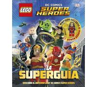 LEGO® DC - DC Comics Super Héroes: La Superguía
