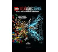 Lego: De Ladrillos a Bytes - Un Viaje a Través de la Imaginación y el Diseño Digital: Descubre la Historia, Domina el Diseño Digital y Construye el Futuro de la Creatividad Infantil