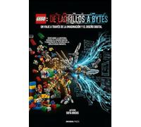 Lego: De Ladrillos a Bytes - Un Viaje a Través de la Imaginación y el Diseño Digital: Descubre la Historia, Domina el Diseño Digital y Construye el Futuro de la Creatividad Infantil