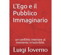 L'Ego e il Pubblico Immaginario: un conflitto interiore al momento irrisolvibile.