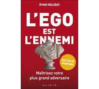 L'ego est l'ennemi: Maîtrisez votre plus grand adversaire