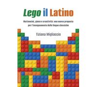 Lego il Latino. Mattoncini, gioco e creatività: una nuova proposta per l’insegnamento delle lingue classiche