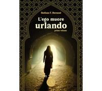 L'ego muore urlando (Vol. 1)