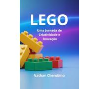 LEGO: Uma Jornada de Criatividade e Inovação