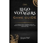 Lego Voyagers Game Guide: An Unofficial Player's Handbook Filled with Mission Walkthroughs, Building Techniques, and Exploration Tips