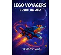 LEGO VOYAGERS Guide du jeu: Maîtriser des aventures galactiques, créer des mondes LEGO légendaires et débloquer l'Odyssée ultime de l'espace