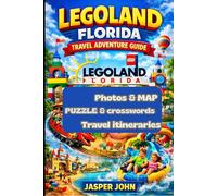 LEGOLAND FLORIDA TRAVEL ADVENTURE GUIDE 2026: A Colorful Insider Guide to Rides Shows Water Park Adventures Dining Picks Crowd Beating Strategies and Memorable Family Experiences