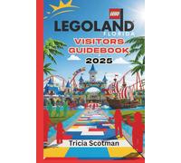 LEGOLAND FLORIDA VISITORS GUIDEBOOK 2025: The Ultimate Family Fun Planner for the Brick-Tastic Theme Park in Winter Haven