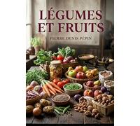 Légumes et Fruits: Une analyse du commerce des fruits et légumes frais et en conserve au XIXe siècle en France