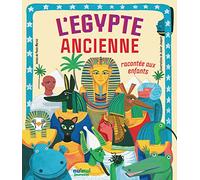 L'ÉGYPTE ANCIENNE RACONTÉE AUX ENFANTS (COLL. LES ANCIENNES CIVILISATIONS EXPLIQUES AUX ENFANTS) (Premiers pas)