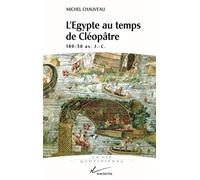 L'Egypte au temps de Cléopâtre: 180-30 av. J.-C. (La Vie Quotidienne)