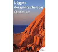 L'Egypte des grands pharaons: L'histoire et la légende