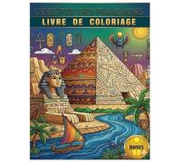 L'EGYPTE DES PHARAONS: LIVRE DE COLORIAGE SUR L'EGYPTE ANTIQUE