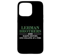 Lehman Brothers 2008 Making History One Collapse AT A Time Carcasa para iPhone 15 Pro MAX