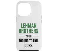 Lehman Brothers 2008 Too Big To Fail. Oops. Carcasa para iPhone 13 Pro