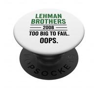 Lehman Brothers 2008 Too Big To Fail. Oops. PopSockets PopGrip Adhesivo